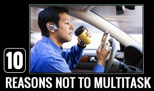 10 reasons NOT to Multitask