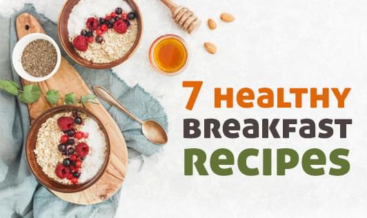 7 healthy breakfast recipes