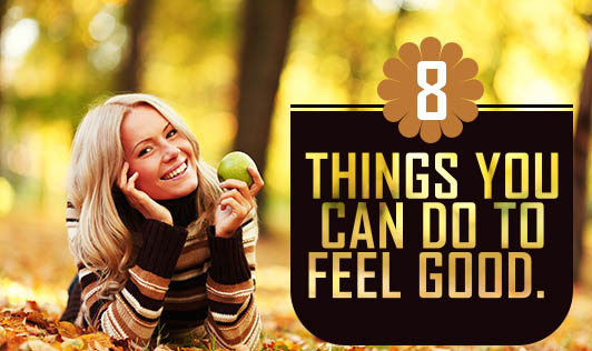 8 Things You Can Do To Feel Good. 