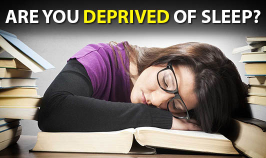 Are you deprived of sleep?