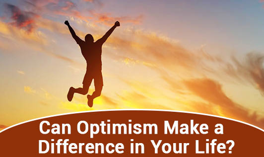 Can Optimism Make a Difference in Your Life?