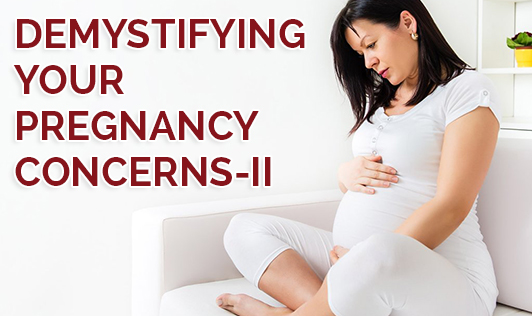 Demystifying your pregnancy concerns - II - The Wellness Corner