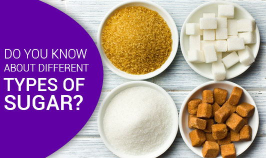 Do You Know About Different Types Of Sugar?