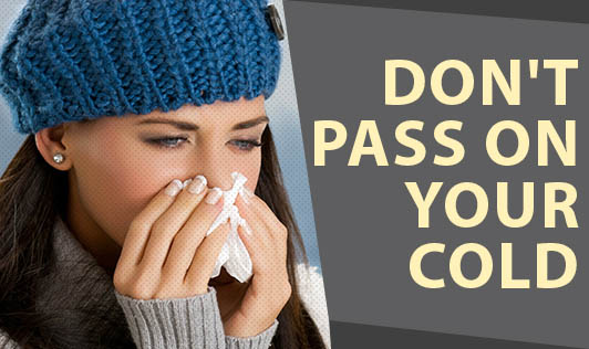Don't Pass On Your Cold