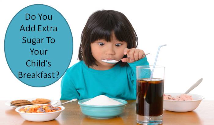 Do you add extra sugar to your child's breakfast?