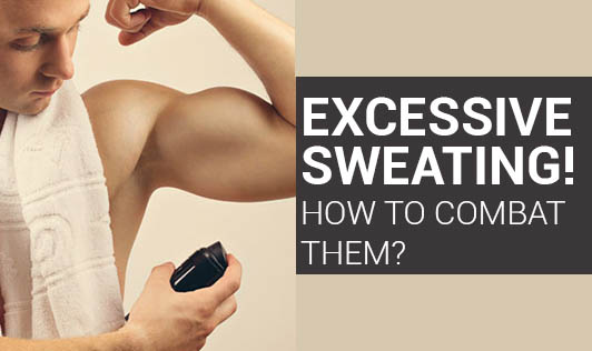 Excessive Sweating!How to Combat Them?