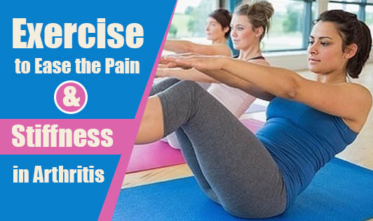 Exercise to Ease the Pain and Stiffness in Arthritis