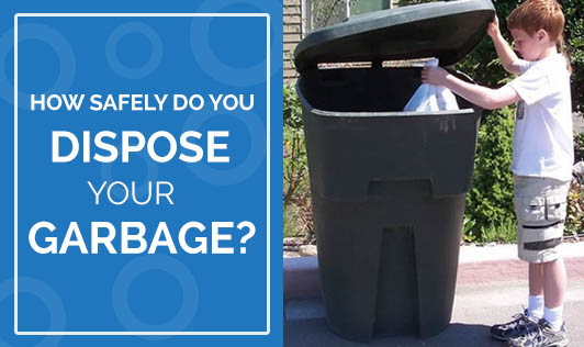 How Safely Do You Dispose Your Garbage?