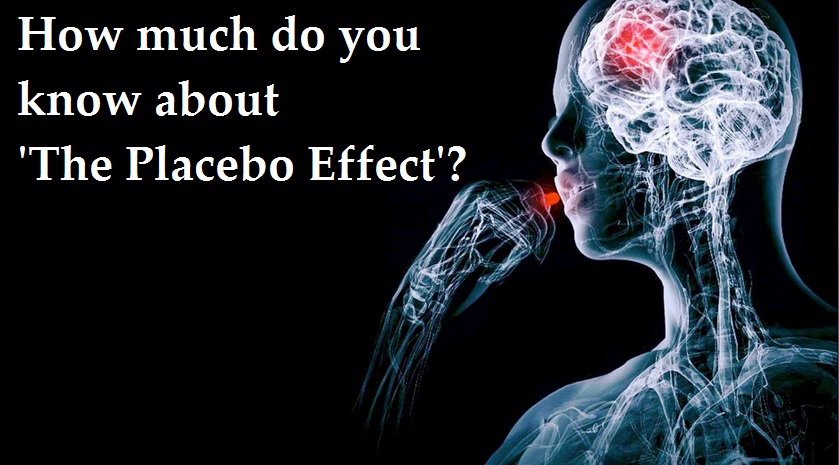 How much do you know about 'The Placebo Effect'?