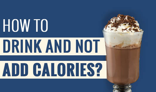 How to Drink and Not Add Calories?!