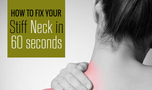 How To Fix Your Stiff Neck In 60 Seconds?