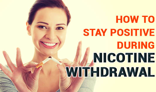 How to stay positive during nicotine withdrawal