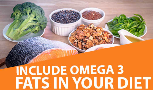 Include Omega 3 Fats In Your Diet