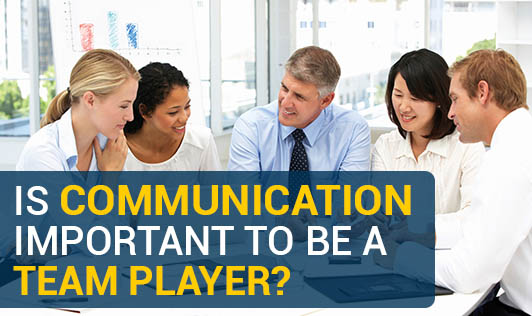 Is Communication Important To Be A Team Player?