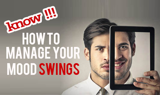 Know How To Manage Your Mood Swings