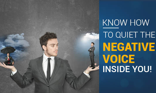 Know How To Quiet The Negative Voice Inside You!