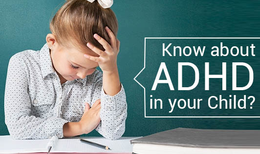 Know about ADHD in your Child?