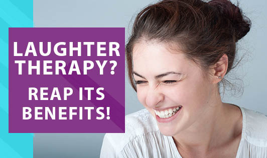   Laughter Therapy ? Reap its Benefits!