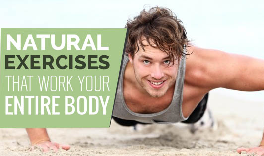 Natural Exercises That Work Your Entire Body