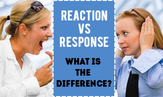 Reaction v/s Response. What Is The Difference?