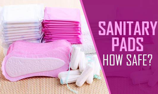 Sanitary Pads - How Safe?