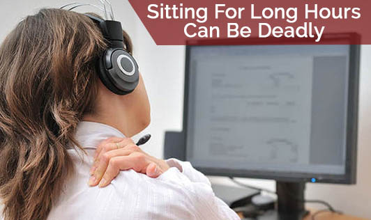 Sitting For Long Hours Can Be Deadly