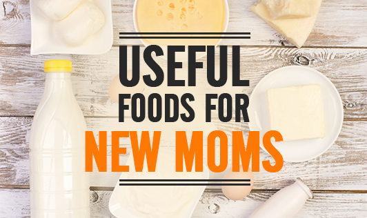 Useful Foods For New Moms