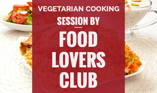 Vegetarian Cooking Session by Food Lovers Club