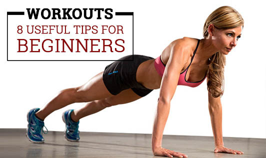 Workouts: 8 Useful Tips for Beginners